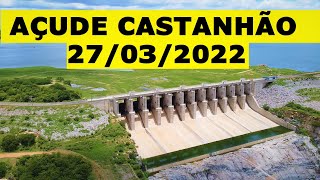 AÇUDE CASTANHÃO INFORMAÇÕES ATUALIZADAS HOJE 27032022 CEARÁ SUBIU MUITO [upl. by Letsou889]