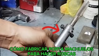 Como fabricar porta machuelos para roscas 🔥💥 [upl. by Delcine589]