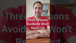 Three Reasons Avoidants Wont Reach Out [upl. by Notsur489]