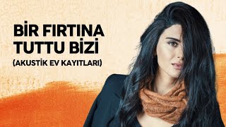 Canan Çal  Bir Fırtına Tuttu Bizi Akustik Ev Kaydı [upl. by Daegal]