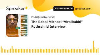 The Rabbi Michael “ViralRabbi” Rothschild Interview [upl. by Higginson236]