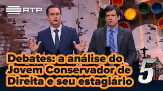 Debates a análise do Jovem Conservador de Direita e seu estagiário  5 Para a MeiaNoite  RTP [upl. by Lemire]