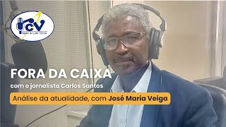 FORA DA CAIXA Análise da atualidade do país com José Maria Veiga  29 outubro 2024 [upl. by Gairc]