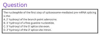 The nucleophile of the first step of spliceosomemediated premRNA splicing is the [upl. by Allmon]