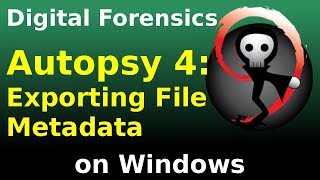 How To Autopsy 4 Exporting file metadata and Bodyfile creation [upl. by Barbi655]