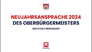 Neujahrsansprache 2024 des Oberbürgermeisters  Stadt Merseburg  01012024 [upl. by Zantos]