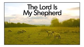 The Lord Is My Shepherd Psalm 23 [upl. by Ennahteb]