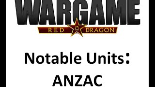 Wargame Red Dragon  Notable Units  ANZAC [upl. by Fullerton]