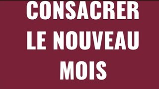 CONSACRER LE NOUVEAU MOIS [upl. by Gough]