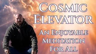 Cosmic Elevator A Gift To Yourself  A Simple and Enjoyable Meditation For All [upl. by Nmutua]