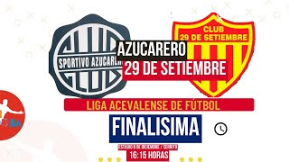 Azucarero vs 29 de Setiembre  Finalisima Liga Acevalense 2024 [upl. by Aenat]