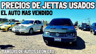 PRECIOS de Jettas USADOS El AUTO mas VENDIDO en MEXICO TIANGUIS DE AUTOS LEON GTO [upl. by Jaddan684]