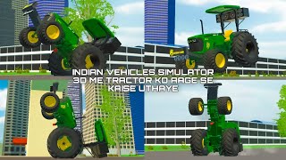 INDIAN VEHICLES SIMULATOR 3D ME TRACTOR KO AAGE SE KAISE UTHAYE [upl. by Nuajed]