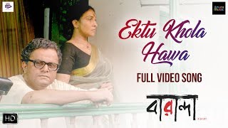 Ektu Khola Hawa Video song  Baranda বারান্দা  Nachiketa  Rituparna  Bratyo [upl. by Aelem710]