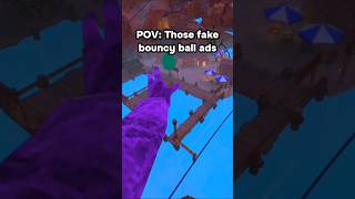 POV Those fake bouncy ball ads fyp youtubeshorts vr gorillatag [upl. by Esinyt]