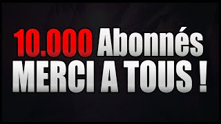 10 000 ABONNÉS  MERCI [upl. by Ees]