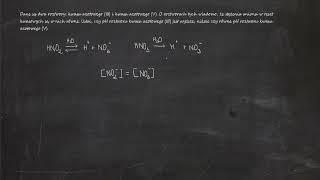 Dane są dwa roztwory kwasu azotowego III i kwasu azotowego V O roztworach tych wiadomo [upl. by Ocer]