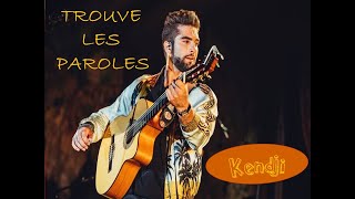 Trouve les paroles Spécial Kendji ☺♪♪♫ [upl. by Brower399]