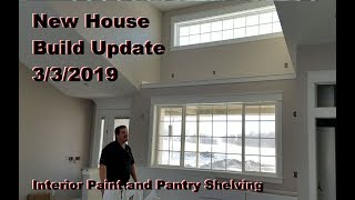 New House  Build Update  332019  Interior Paint and Pantry Shelving [upl. by Enisaj]