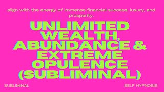 EXTREMELY POWERFUL Unlimited Wealth Abundance amp Extreme Opulence Subliminal [upl. by Asamot275]