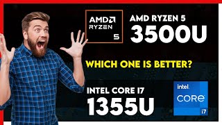 AMD Ryzen 5 3500U vs Intel Core i7 1355U Comparison [upl. by Merkley]