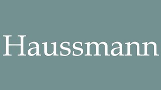 How to Pronounce Haussmann Correctly in French [upl. by Ratep]