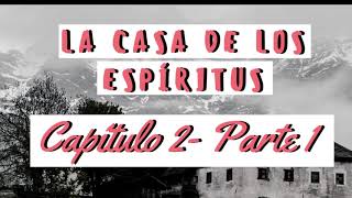 🌙LA CASA DE LOS ESPÍRITUS  CAPÍTULO 2 PARTE 1🌙 [upl. by Aelhsa]