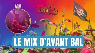 Le Mix dAvant Bal  Carnaval de Dunkerque 2024 [upl. by Nador]