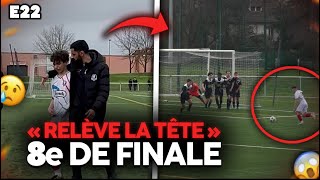 E22  Match CATASTROPHIQUE en 18ème de finale de Coupe du Rhône [upl. by Aihseuqal]