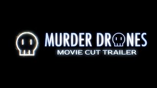 MURDER DRONES Movie Cut TRAILER [upl. by Guenna]