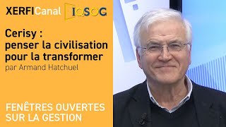 Cerisy  penser la civilisation pour la transformer Armand Hatchuel [upl. by Kapoor]