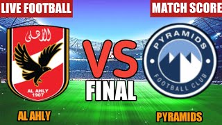 Al Ahly Vs Pyramids Live Match Score🔴  Egypt Cup Final [upl. by Ahsaret445]