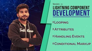 Loops in Lightning Component  Handling Browser Events  Conditional Markup  Attributes  Day 3 [upl. by Leddy]