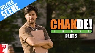 Deleted Scenes  Part 2  Chak De India  Shah Rukh Khan  Shimit Amin [upl. by Ennalyrehc150]