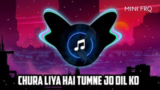 Chura Liya Hai Tumne Jo Dil Ko  Hindi Hip Hop Remix Song I Trap Remix Bass Song [upl. by Caralie652]