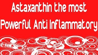 Astaxanthin The Most Powerful AntiInflammatory [upl. by Fredie142]