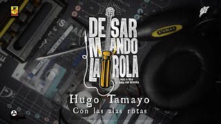 Desarmando La Rola  Hugo Tamayo  Con Las Alas Rotas [upl. by Lux809]