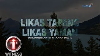 IWitness Likas Tapang Likas Yaman dokumentaryo ni Kara David full episode [upl. by Atterys]