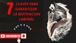 Las Mejores 7 Claves para Garantizar la Motivación en el Trabajo [upl. by Raual]