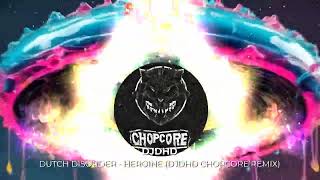 Dutch Disorder  Heroine DJDHDs Speedball Chopcore Remix [upl. by Leanard637]