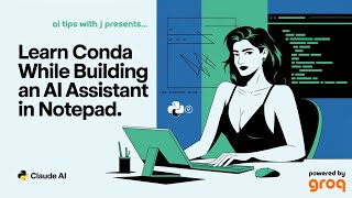 Learn Conda While Building An AI Assistant In Notepad [upl. by Nireves]