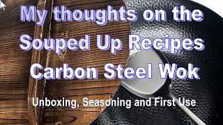 My thoughts on the Souped Up Recipes Carbon Steel Wok  Unboxing Seasoning and First Use [upl. by Hannavas]