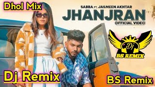 Jhanjran Sabba Dhol Remix  Ft Jasmeen Akhtar New Punjabi Hit Song  Lahoria Production New Dj Mix [upl. by Ellesig]