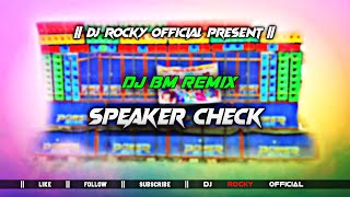 DJ BM REMIX SPEAKER CHECK  DJ BM REMIX X DJ ROCKY OFFICIAL [upl. by Ryley]