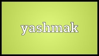 Yashmak Meaning [upl. by Ury]