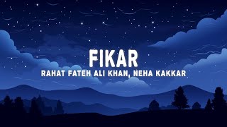 Rahat Fateh Ali Khan  Fikar Lyrics ft Neha Kakkar [upl. by Aerb501]