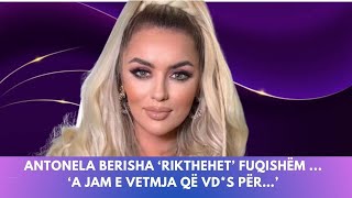 Antonela Berisha ‘RIKTHEHET’ fuqishëm ‘A jam e vetmja që vds për…’ [upl. by Magda]