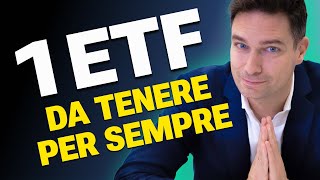 Se dovessi scegliere 1 ETF da tenere per sempre sceglierei [upl. by Htrap]