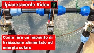 Come fare un impianto di Irrigazione alimentato ad Energia solare [upl. by Sedaiuqlem]