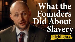 What the Founders Did About Slavery  Highlights Ep31 [upl. by Euqina]